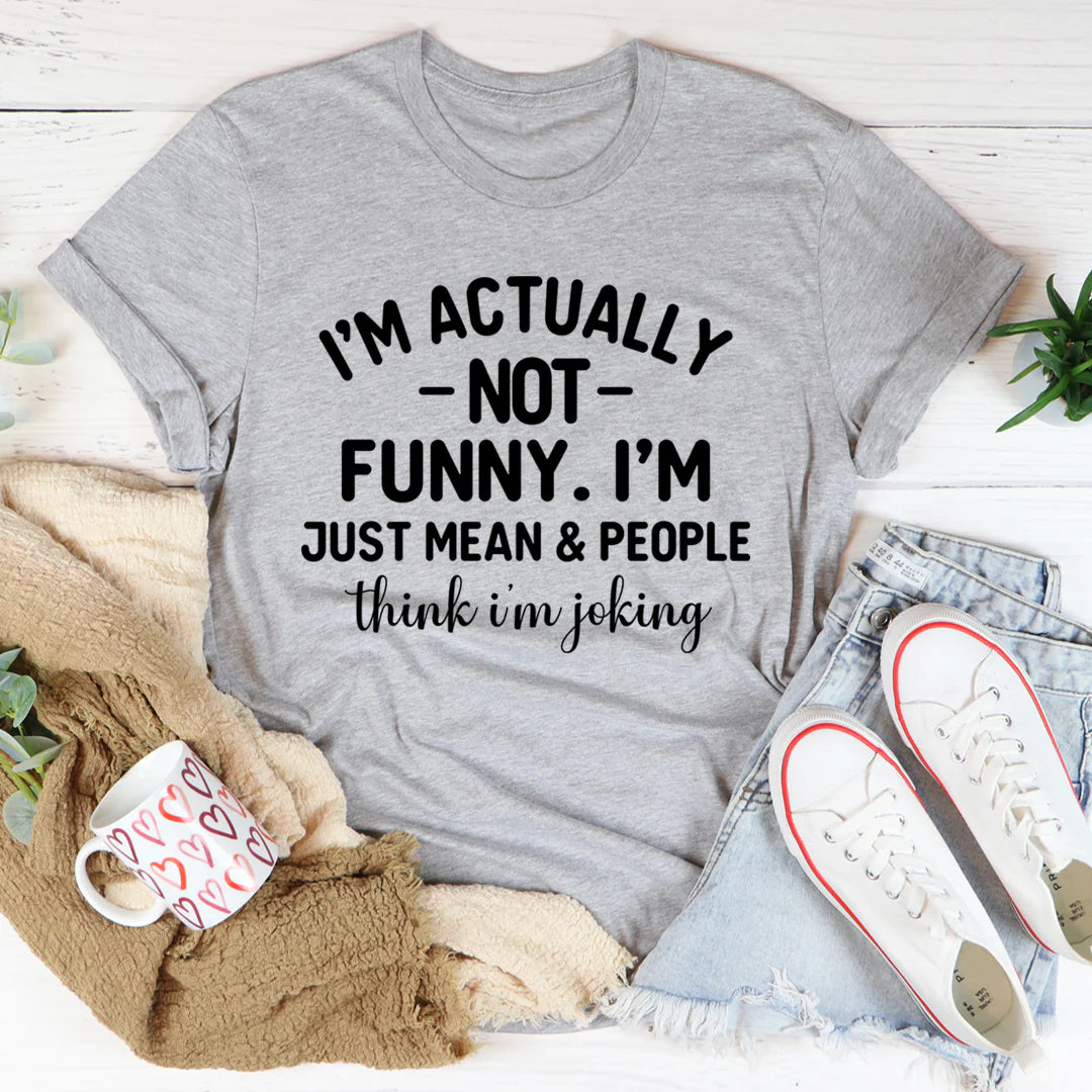 I'M Actually Not Funny T-Shirt